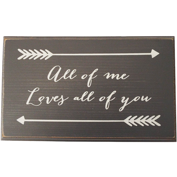 All Of Me Loves All Of You Wood
